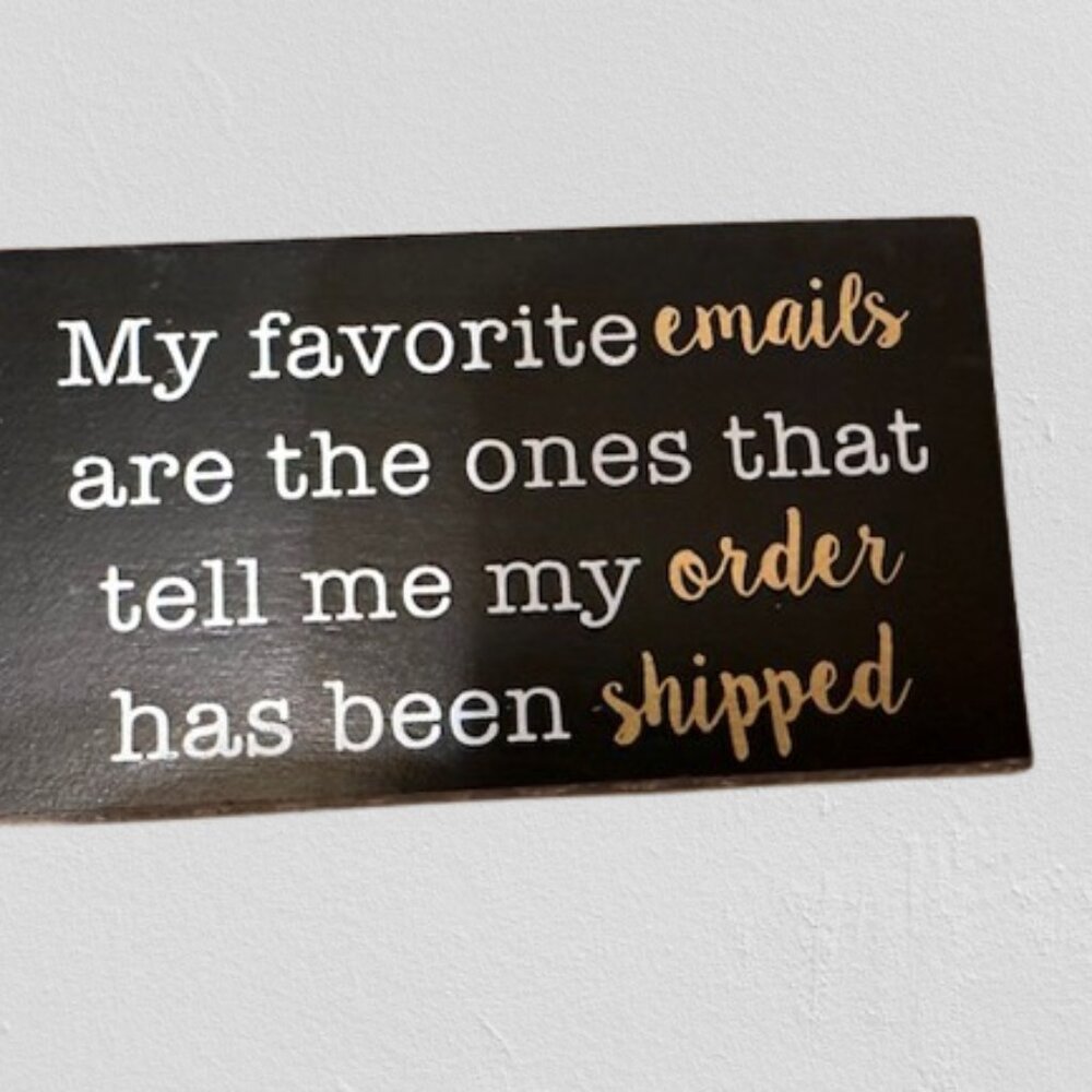 Table Top Sign "My Favorite Emails are..."  7370  NWT Boutique
